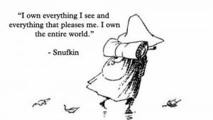 snufkin, zeichnung. caption: "I own everything I see and everything that pleases me. I own the entire world." - Snufkin